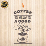 Coffee Is Always A Good Idea - Cricut File - Svg, Png, Dxf, Eps - LightBoxGoodMan - LightboxGoodman