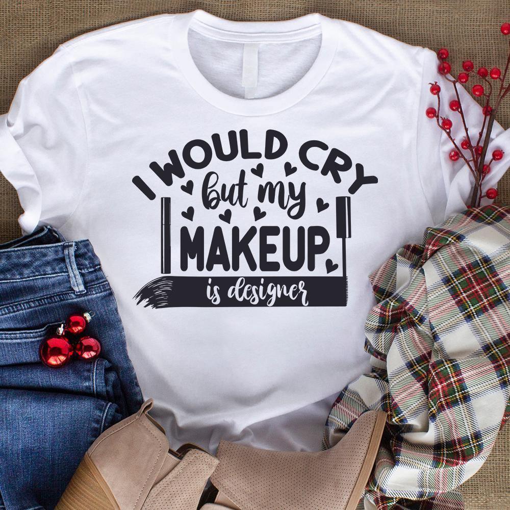 I Would Cry But My Makeup Is Designer - Cricut File - Svg, Png, Dxf, Eps - LightBoxGoodMan - LightboxGoodman