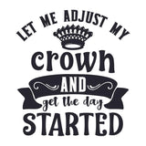 Let Me Adjust My Crown And Get Started - Cricut File - Svg, Png, Dxf, Eps - LightBoxGoodMan - LightboxGoodman
