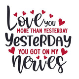 Love You More Than Yesterday - Cricut File - Svg, Png, Dxf, Eps - LightBoxGoodMan