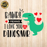 Rawr Means I Love You In Dinosaur - Cricut File - Svg, Png, Dxf, Eps - LightBoxGoodMan - LightboxGoodman