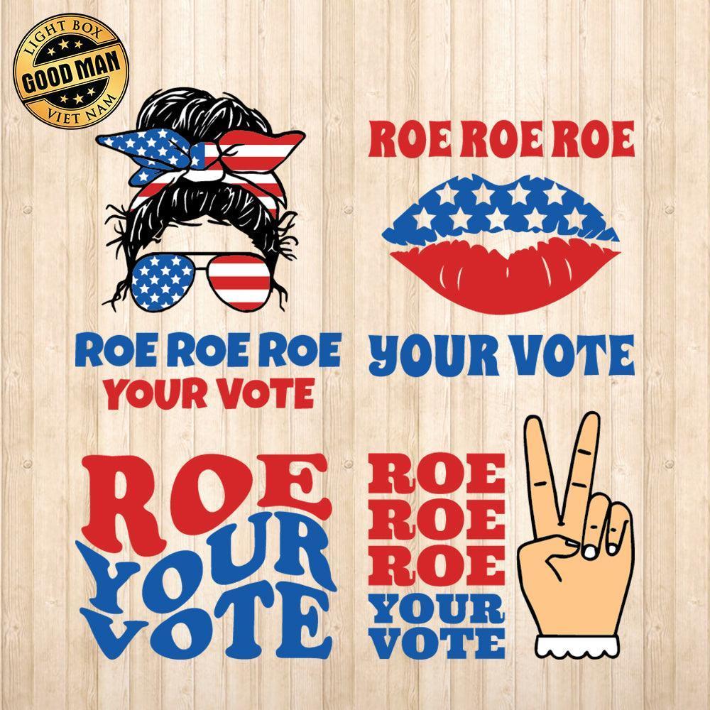 Roe Your Vote - Cricut File - Svg, Png, Dxf, Eps - LightBoxGoodMan - LightboxGoodman