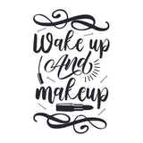 Wake Up And Make Up - Cricut File - Svg, Png, Dxf, Eps - LightBoxGoodMan - LightboxGoodman