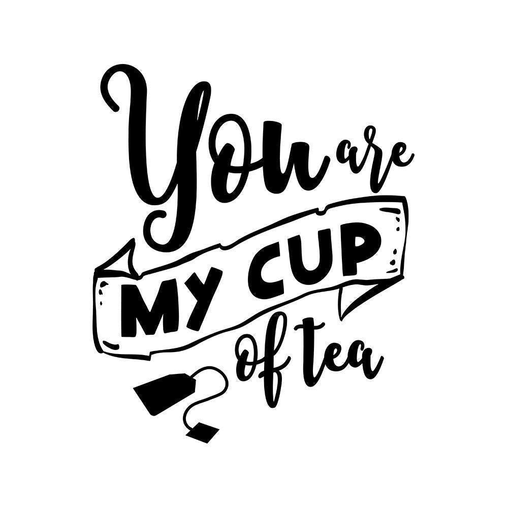 You Are My Cup Of Tea - Cricut File - Svg, Png, Dxf, Eps - LightBoxGoodMan - LightboxGoodman