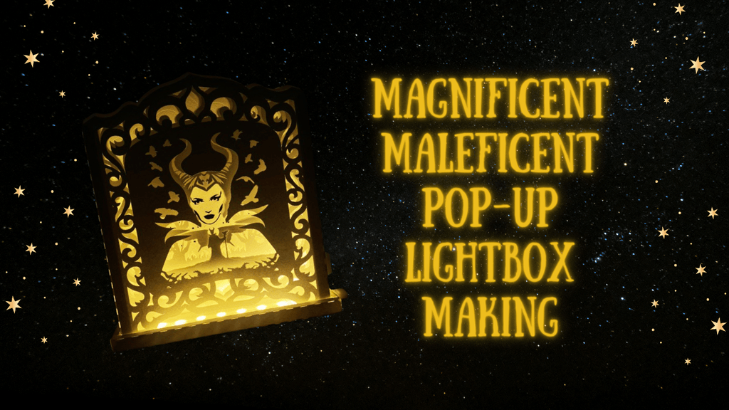 CRAFT TUTORIAL: MAGNIFICENT MALEFICENT POP-UP LIGHTBOX MAKING - LightboxGoodman