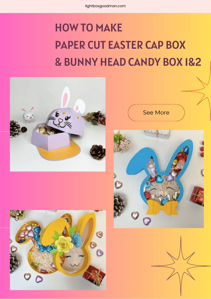 How To Make Paper Cut Easter Cap Box & Bunny Head Candy Box 1&2 - LightboxGoodman