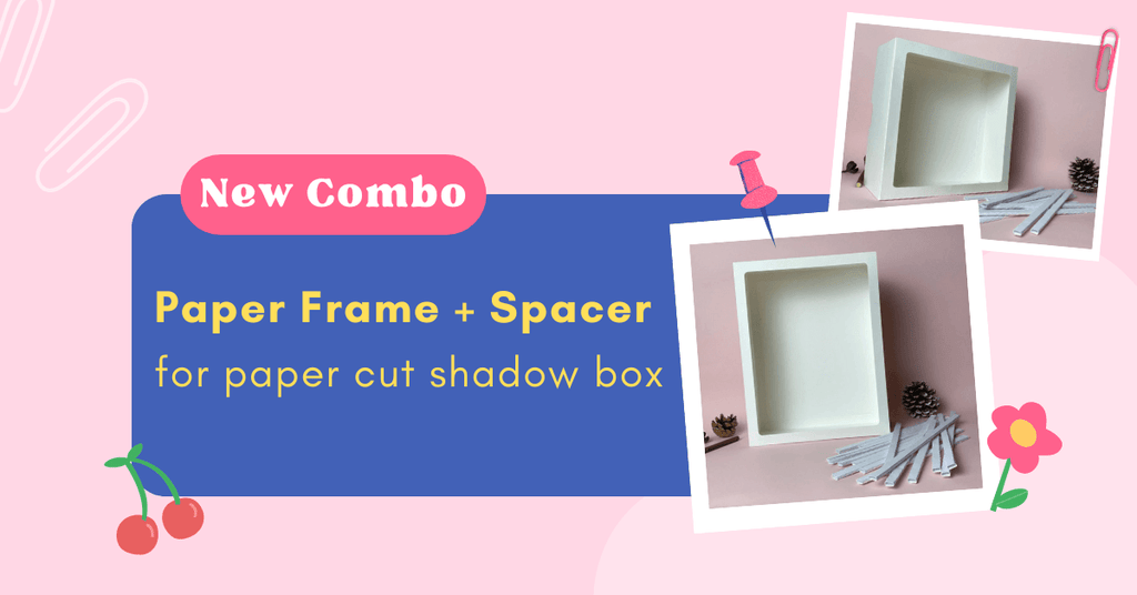 NEW COMBO LAUNCHING: Paper Frame & Spacer For Papercut Shadow Box - LightboxGoodman