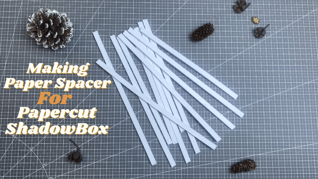 Paper Spacers For Paper Cut Shadow Box! - LightboxGoodman