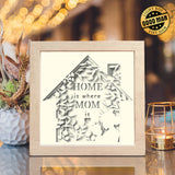 Home Is Where Mom Is – Paper Cut Light Box File - Cricut File - 8x8 inches - LightBoxGoodMan