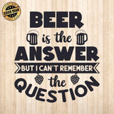 Beer is the Answer - Cricut File - Svg, Png, Dxf, Eps - LightBoxGoodMan - LightboxGoodman