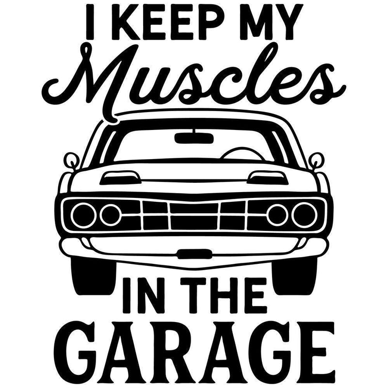 I Keep My Muscles In The Garage - Cricut File - Svg, Png, Dxf, Eps - LightBoxGoodMan - LightboxGoodman