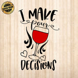 I Make Pour Decisions Wine - Cricut File - Svg, Png, Dxf, Eps - LightBoxGoodMan - LightboxGoodman