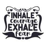 Inhale Courage Exhale Fear - Cricut File - Svg, Png, Dxf, Eps - LightBoxGoodMan