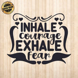 Inhale Courage Exhale Fear - Cricut File - Svg, Png, Dxf, Eps - LightBoxGoodMan - LightboxGoodman