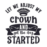 Let Me Adjust My Crown And Get Started - Cricut File - Svg, Png, Dxf, Eps - LightBoxGoodMan