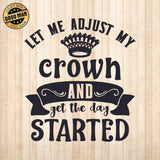 Let Me Adjust My Crown And Get Started - Cricut File - Svg, Png, Dxf, Eps - LightBoxGoodMan - LightboxGoodman