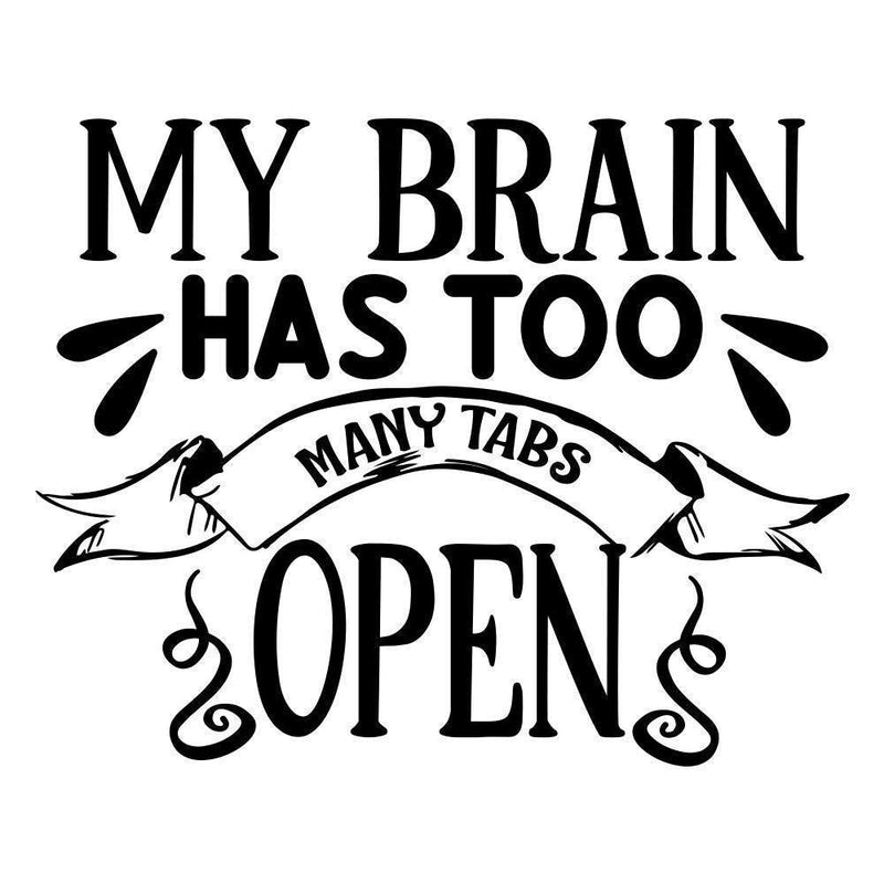My Brain Has Too Many - Cricut File - Svg, Png, Dxf, Eps - LightBoxGoodMan - LightboxGoodman
