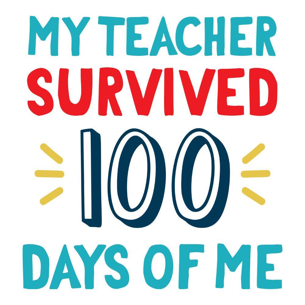 My Teacher Survived 100 Days Of Me - Cricut File - Svg, Png, Dxf, Eps ...