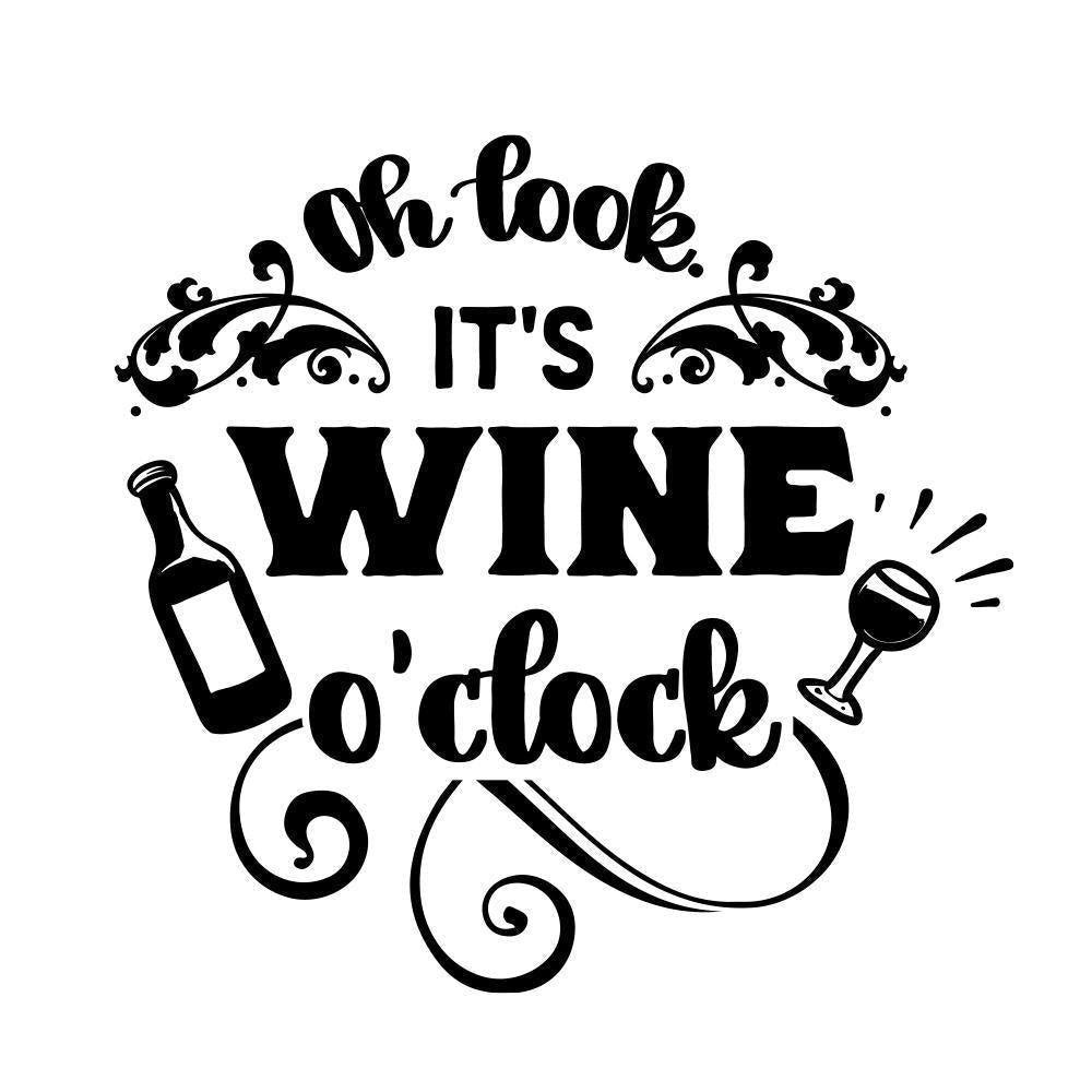 Oh Look It's Wine O'Clock - Cricut File - Svg, Png, Dxf, Eps ...