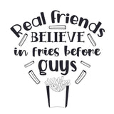 Real Friends Believe In Fries Before Guys - Cricut File - Svg, Png, Dxf, Eps - LightBoxGoodMan - LightboxGoodman
