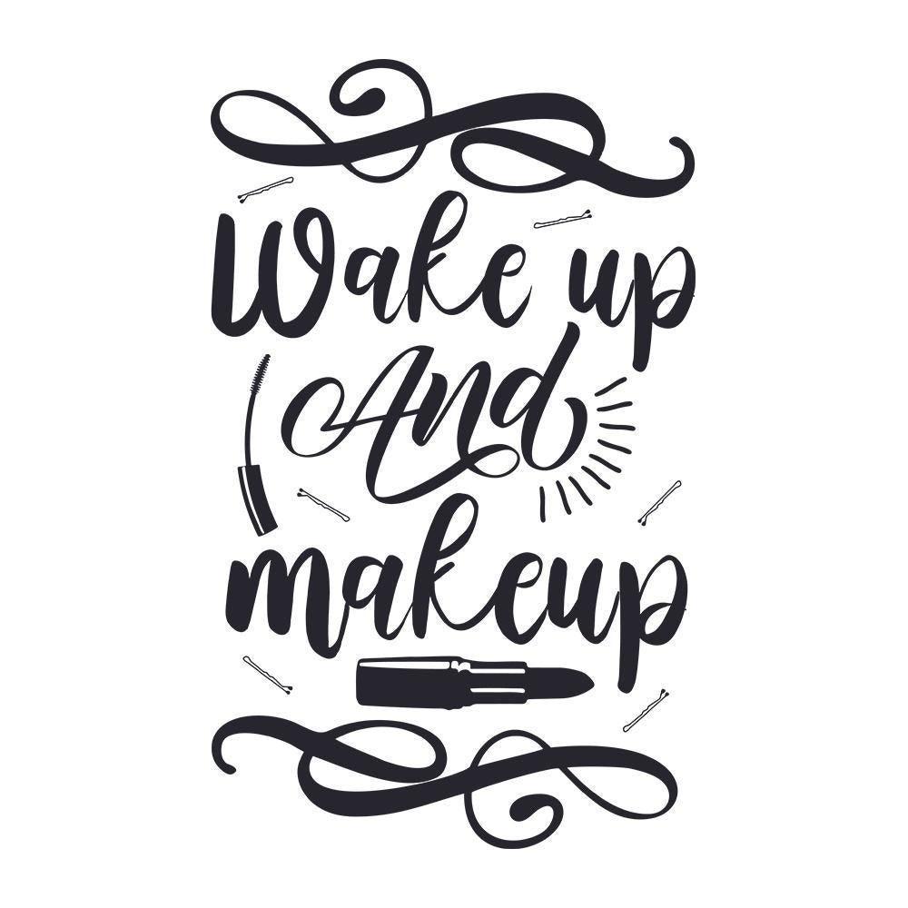 Wake Up And Make Up - Cricut File - Svg, Png, Dxf, Eps - LightBoxGoodM