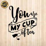 You Are My Cup Of Tea - Cricut File - Svg, Png, Dxf, Eps - LightBoxGoodMan - LightboxGoodman